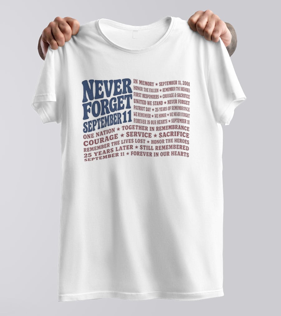 Never Forget September 11 One Nation Courage Service Sacrifice Honoring Lost Heroes Patriotic Flag American Pride United We Stand Honor The Fallen T-Shirt