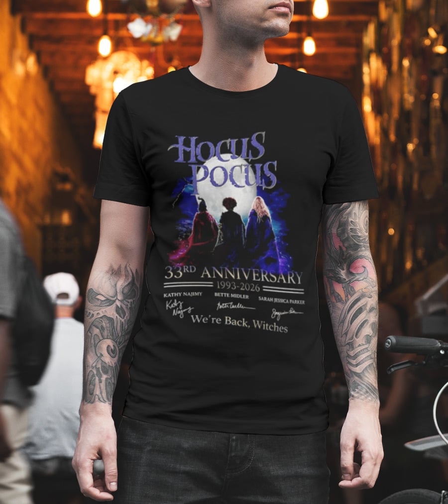 Hocus Pocus 33rd Anniversary 1993 2026 We're Back Witches Kathy Najimy Bette Midler Sarah Jessica Parker T-Shirt