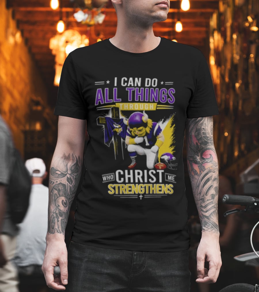 I Can Do All Things Through Christ Who Strengthens Me Vikings Football Player Faithful Journey T-Shirt