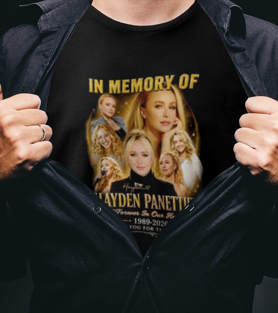 In Memory Of Hayden Panettiere 1989 2026 Forever In Our Hearts Thank You For The Memories T-Shirt