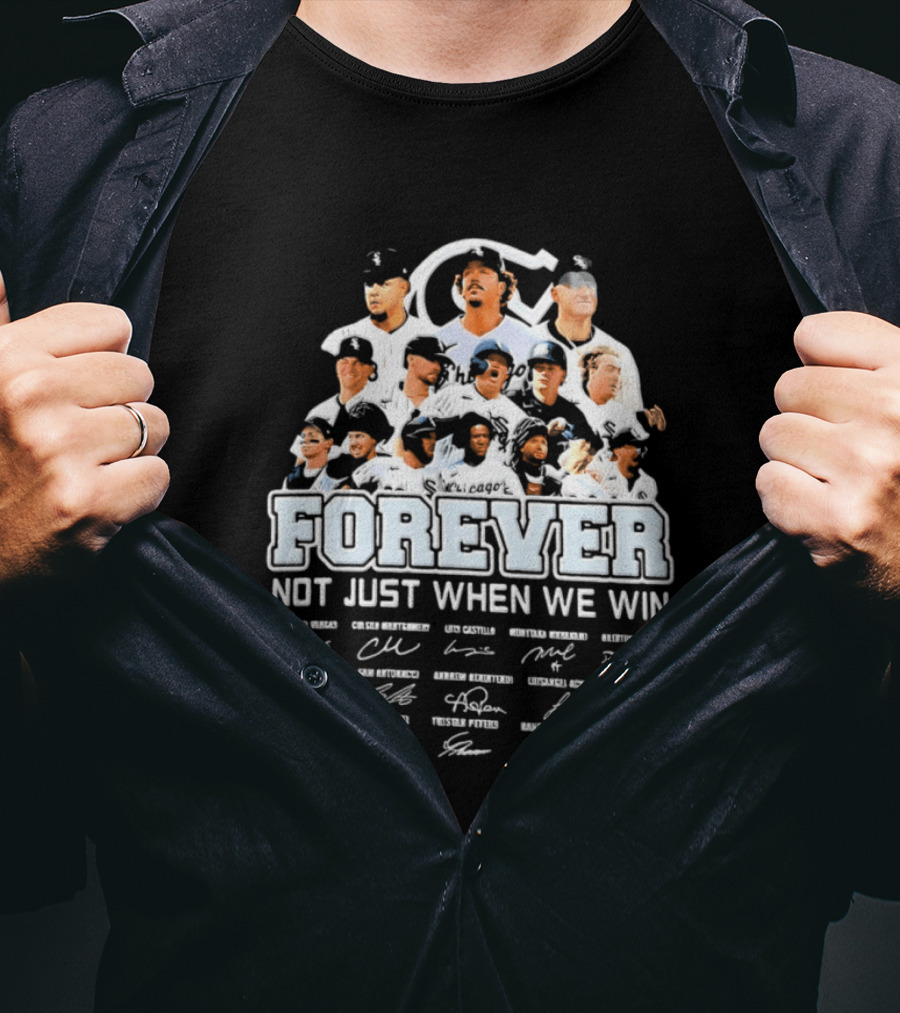 Forever Not Just When We Win Chicago White Sox Players Baseball Signatures T-Shirt