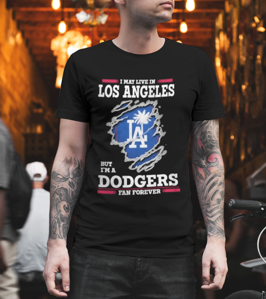 Los Angeles Dodgers Fan Forever Ripped Hole LA I May Live In But T-Shirt