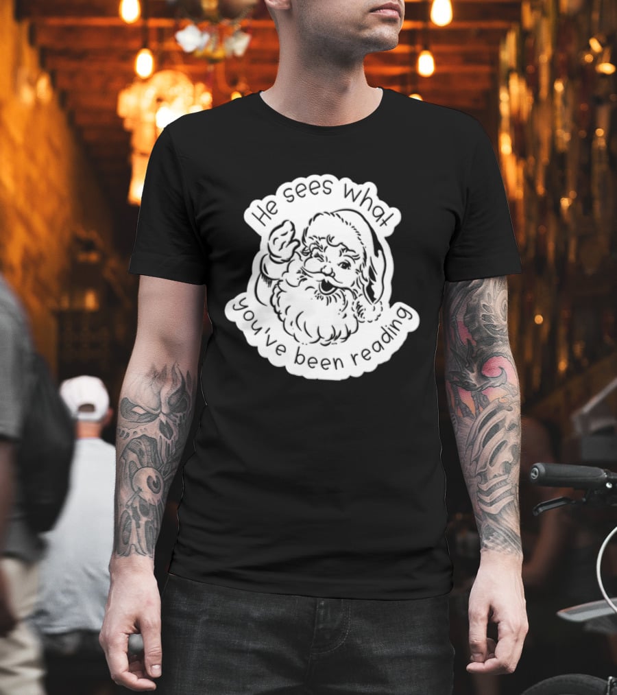 Santa Claus He Sees What You've Been Reading T-Shirt
