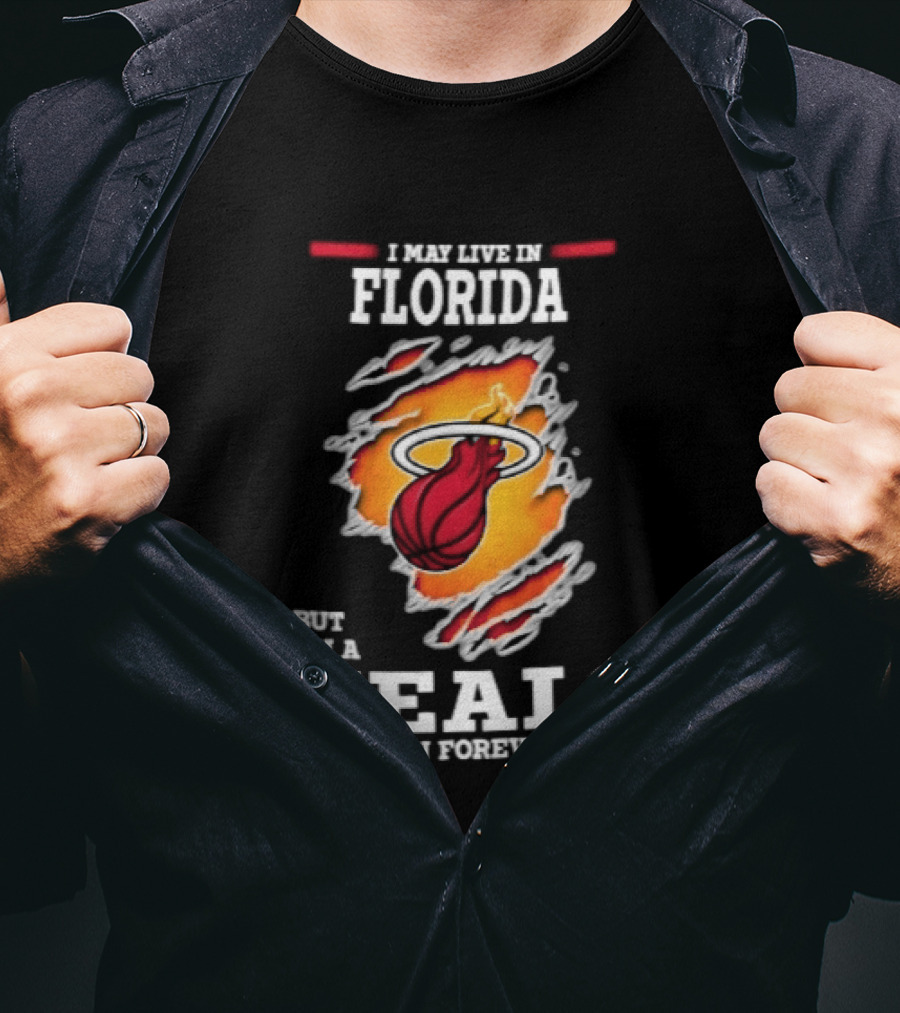 Miami Heat I May Live In Florida But I'm A Heals Fan Forever Flame Basketball Torn Rip Effect T-Shirt