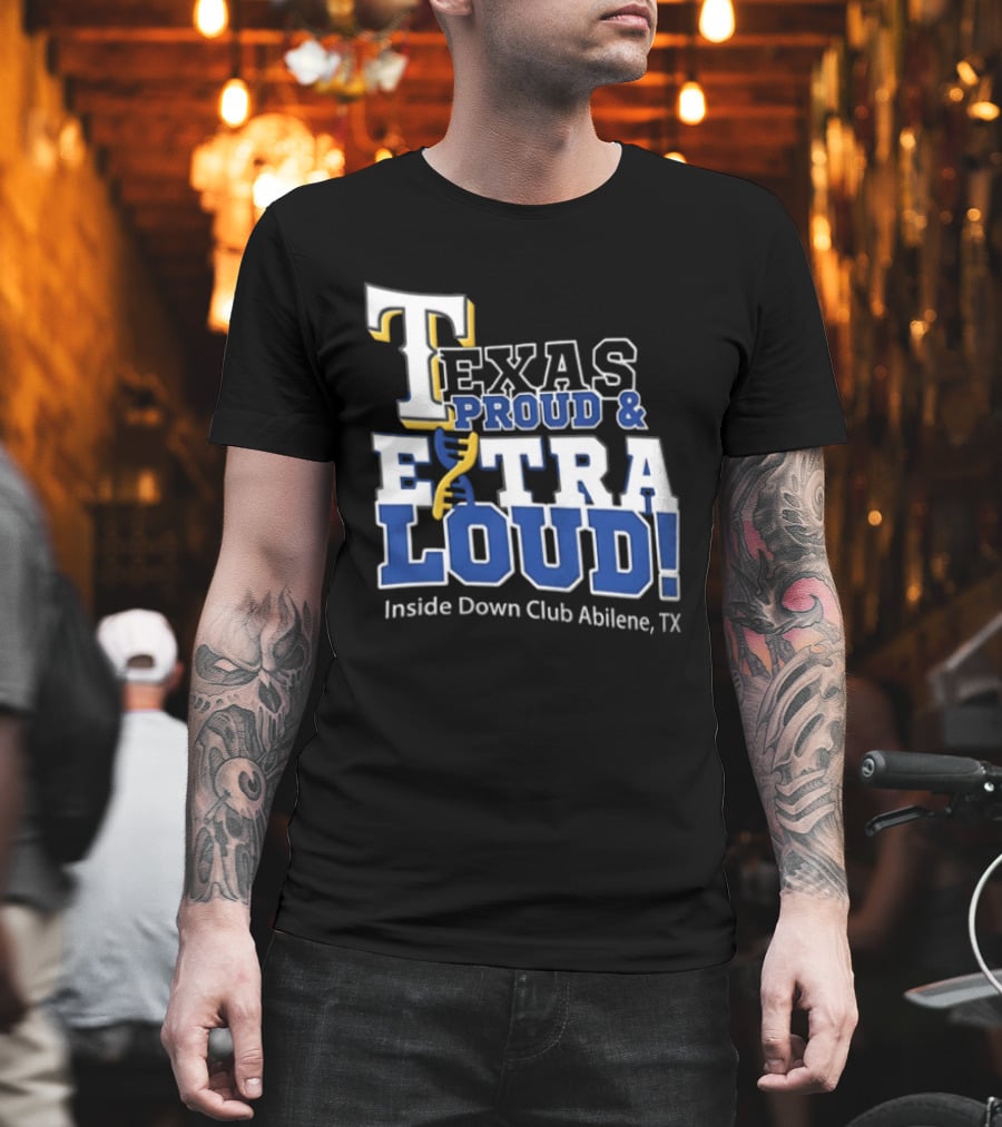Texas Proud Extra Loud Inside Down Club Abilene TX T-Shirt