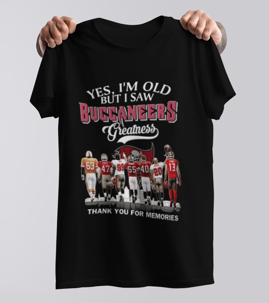 Yes I'm Old But I Saw Buccaneers Greatness Thank You For Memories T-Shirt
