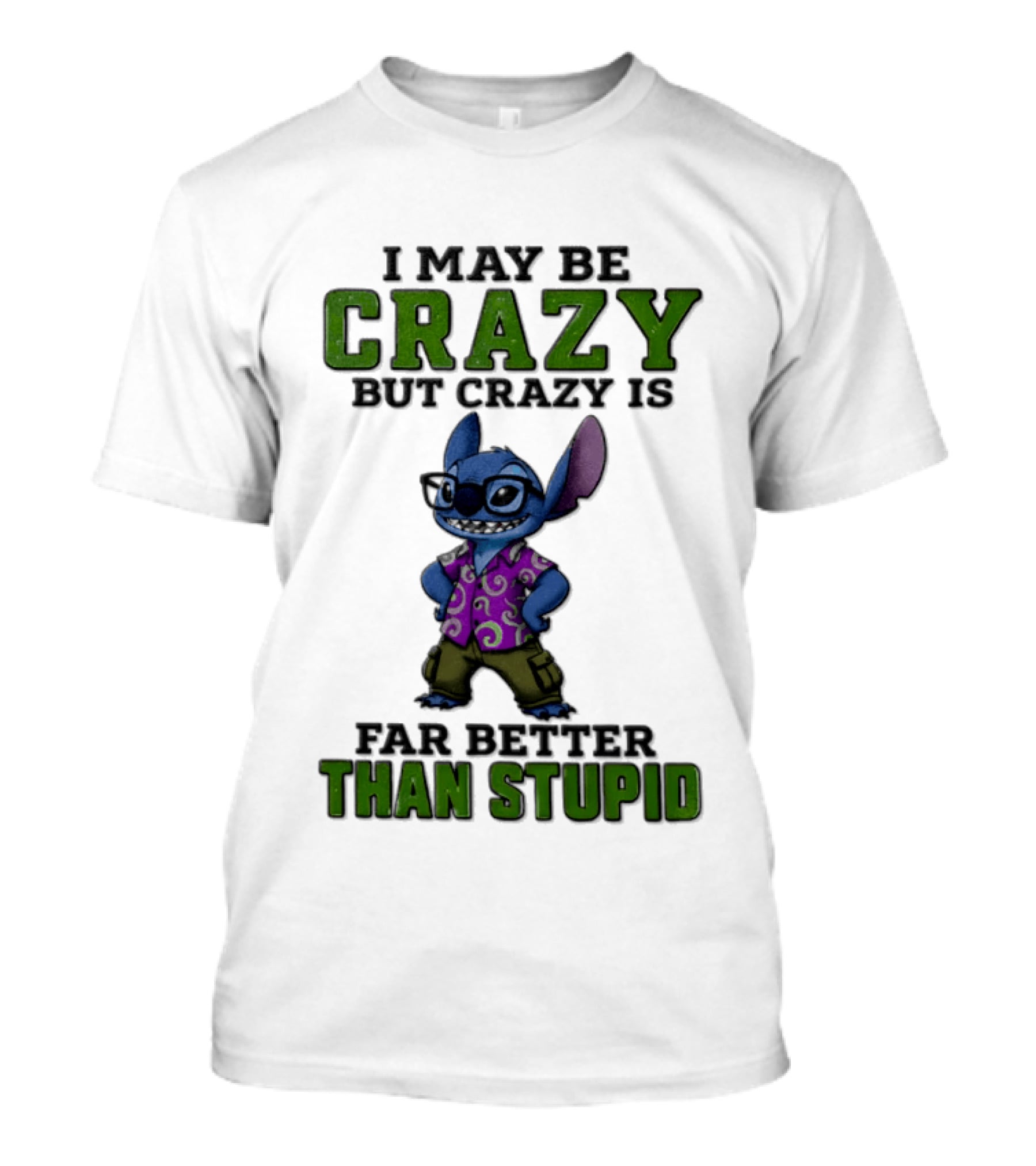 Lilo And Stitch I May Be Crazy But Crazy Is Far Better Than Stupid T-Shirt