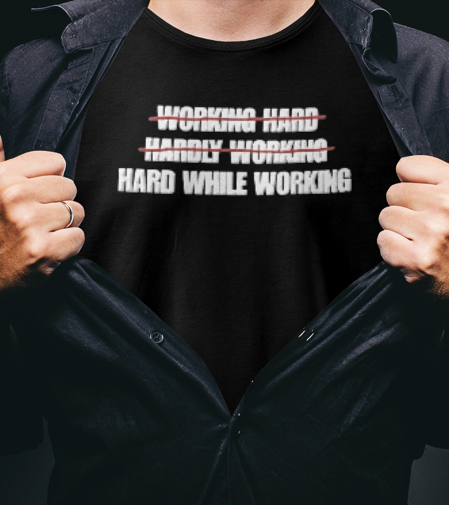 Working Hard Hardly Working Red Strikethrough Lines Irony T-Shirt