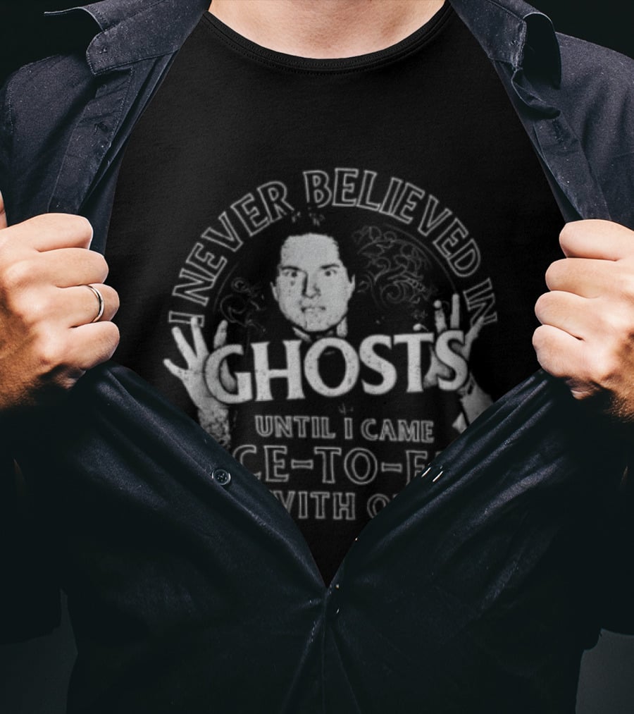 Never Believed In Ghosts Until I Came Face To Face With One T-Shirt