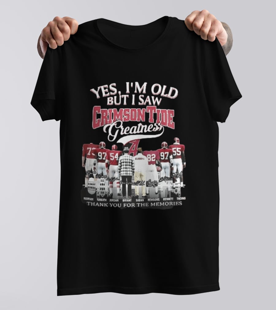 Yes I'm Old But I Saw Crimson Tide Greatness Hannah Namath Jordan Bryant Saban Skyline 97 54 92 97 T-Shirt