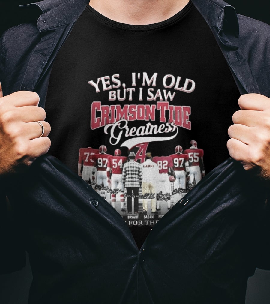 Yes I'm Old But I Saw Crimson Tide Greatness Hannah Namath Jordan Bryant Saban Skyline 97 54 92 97 T-Shirt