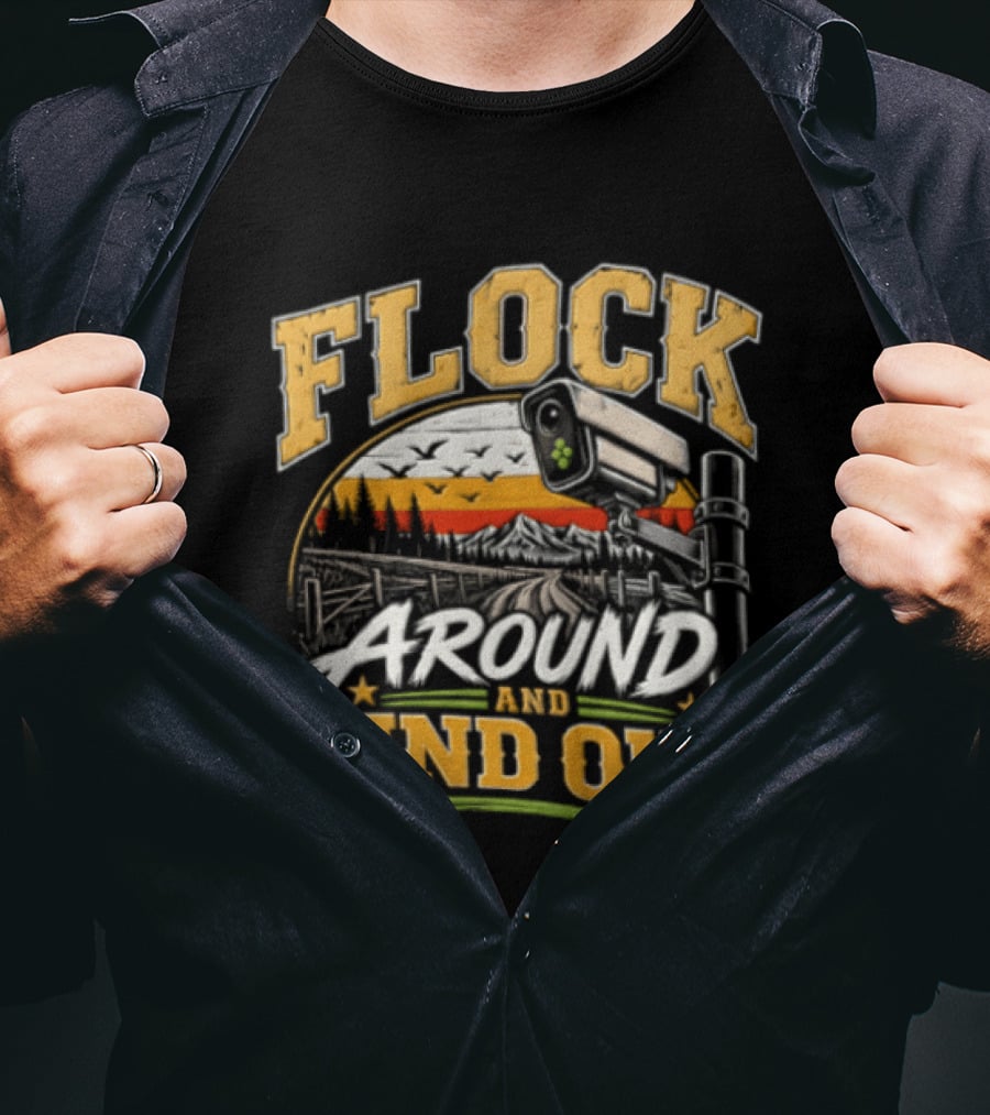 Flock Around And Find Out Security Camera Scene T-Shirt