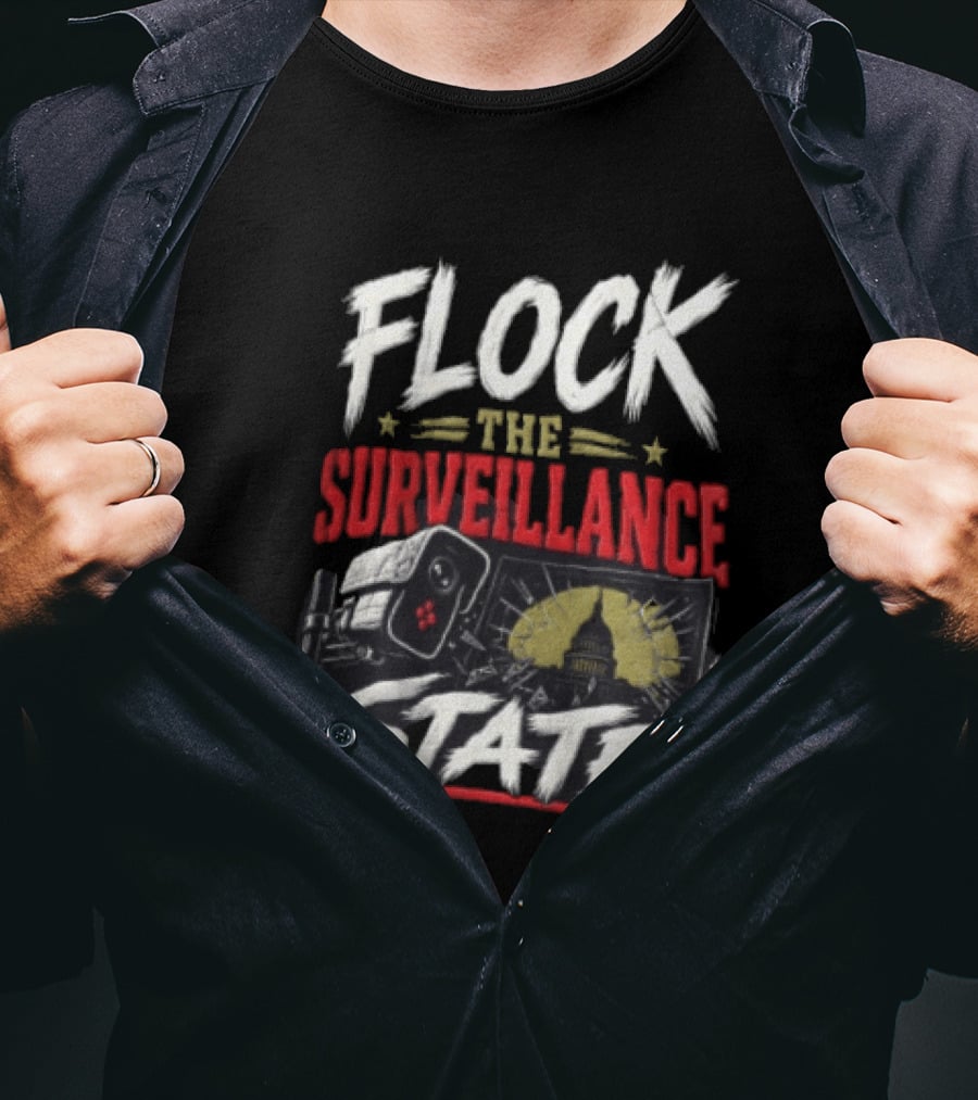Flock The Surveillance State Capitol Building Camera Awareness T-Shirt