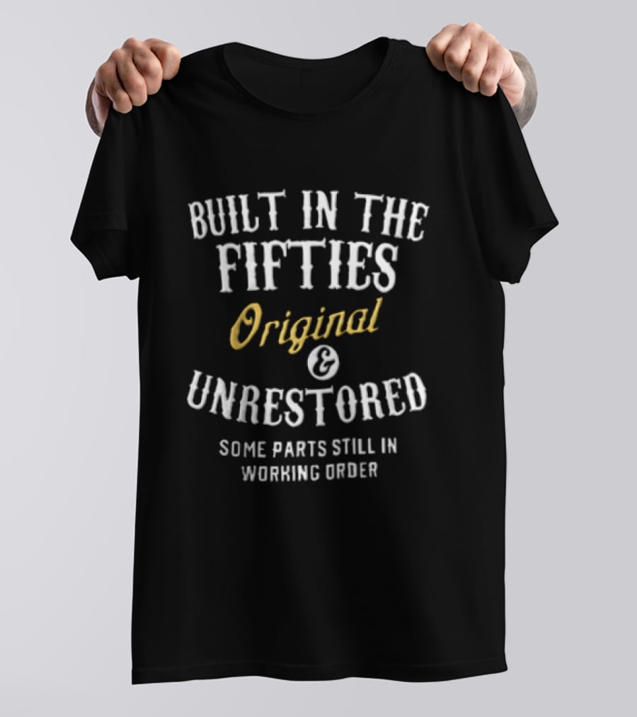 Built In The Fifties Original & Unrestored Some Parts Still In Working Order T-Shirt