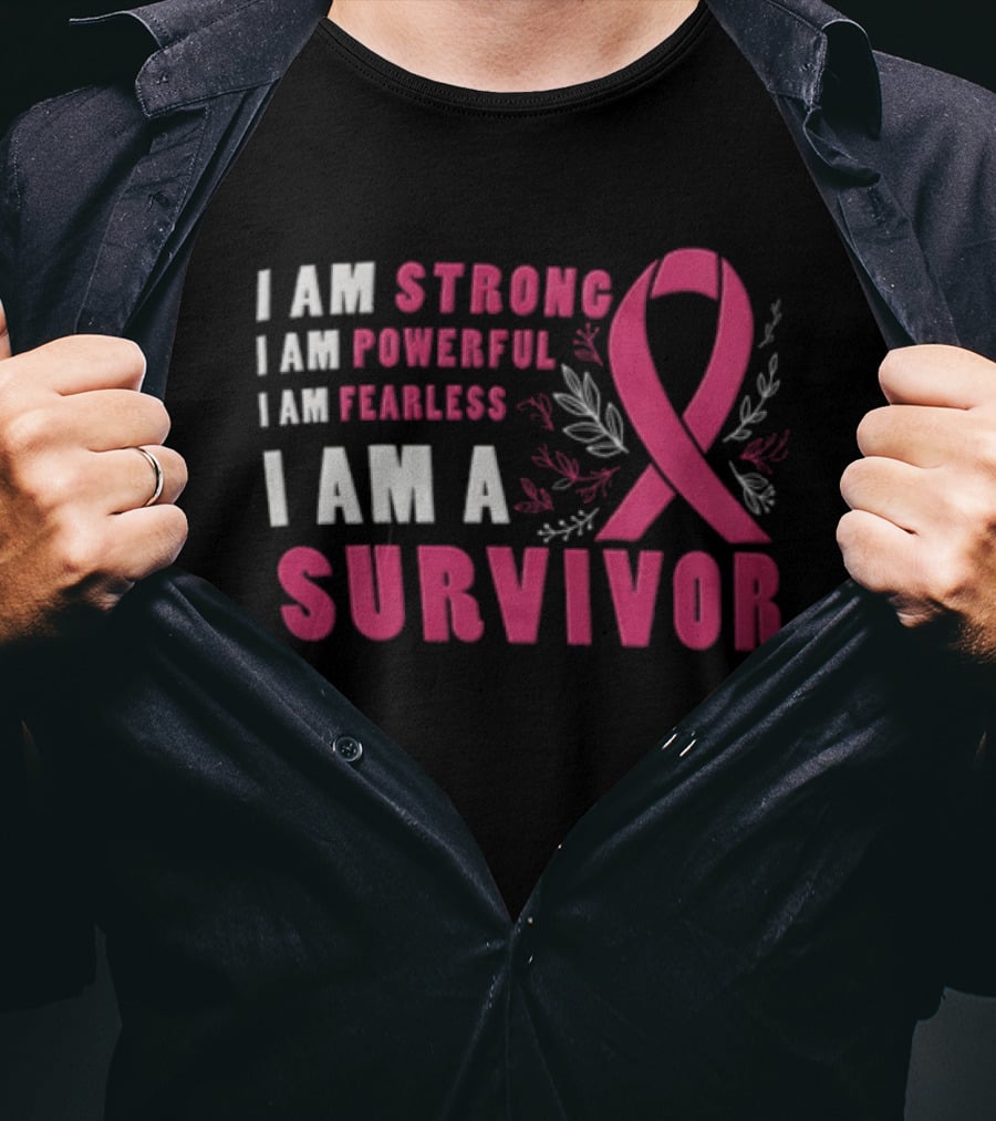 I Am Strong Powerful Fearless I Am A Survivor Breast Cancer Ribbon T-Shirt