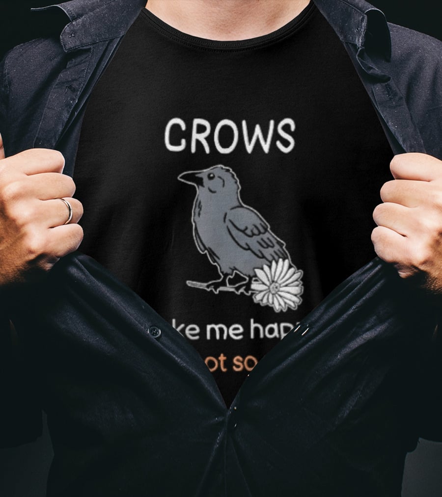 Crows Make Me Happy You Not So Much Cartoon Gray Bird T-Shirt