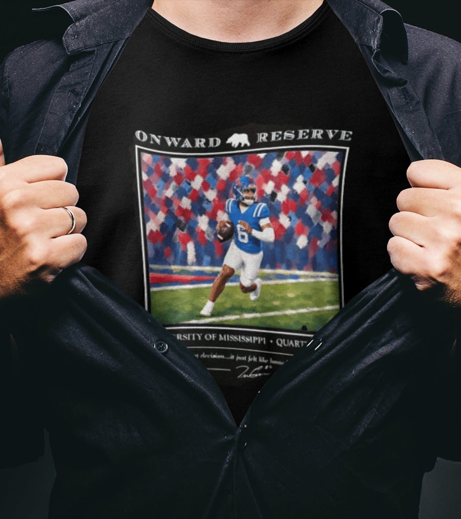 Onward Reserve University Of Mississippi Quarterback It Was The Best Decision It Just Felt Like Home T-Shirt