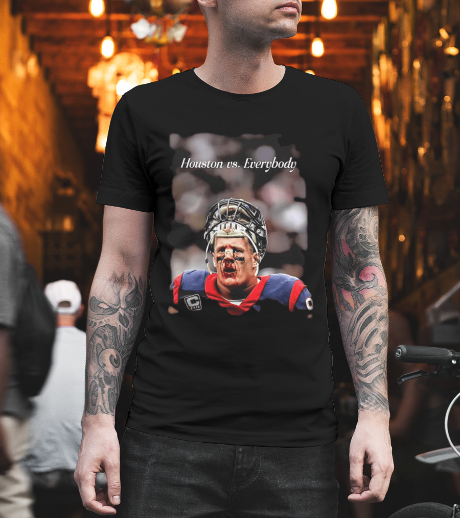 Houston Vs Everybody JJ Watt Texans Football Battleground T-Shirt