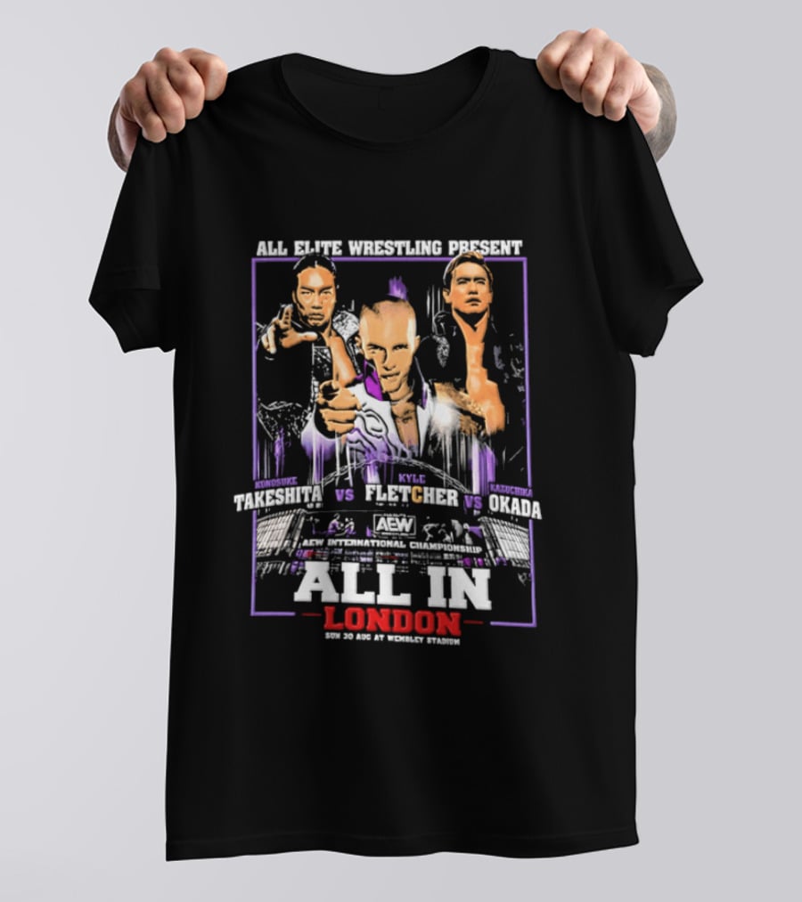 All Elite Wrestling Presents Takeshita Fletcher Okada All In London August 27 Wembley Stadium T-Shirt