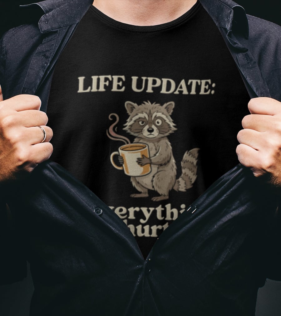 Life Update Everything Hurts Coffee Raccoon T-Shirt