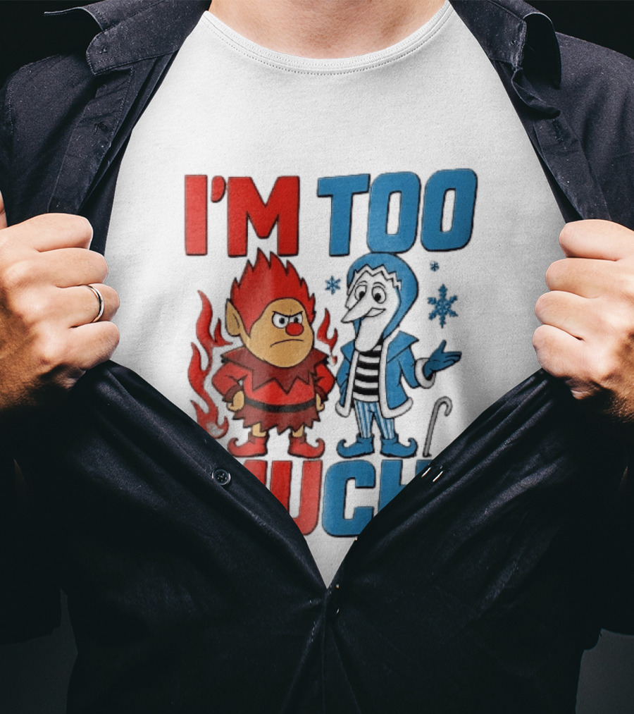 I'm Too Much Heat Miser Snow Miser Cartoon Characters Snowflakes T-Shirt