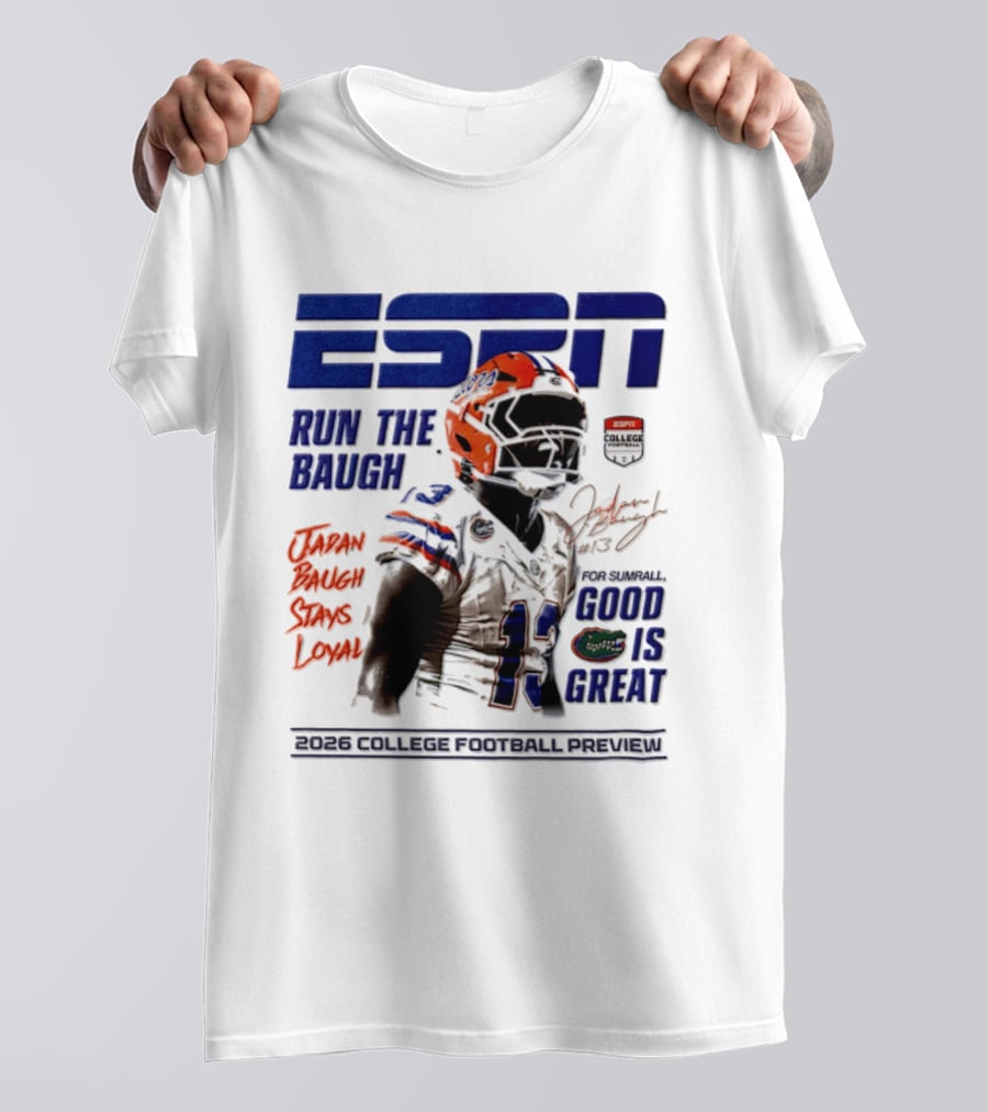 ESPN Run The Baugh Jadan Baugh Stays Loyal Florida Gators 2026 College Football Preview T-Shirt