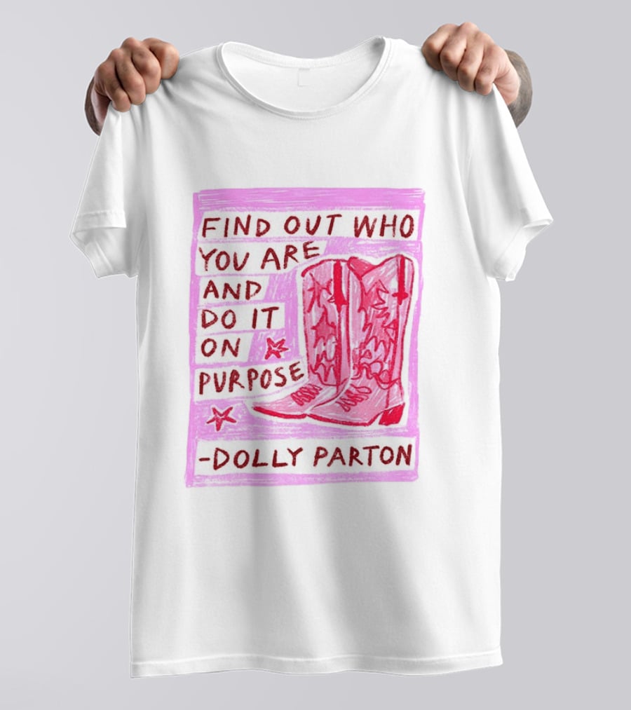 Find Out Who You Are And Do It On Purpose Cowboy Boots Dolly Parton T-Shirt