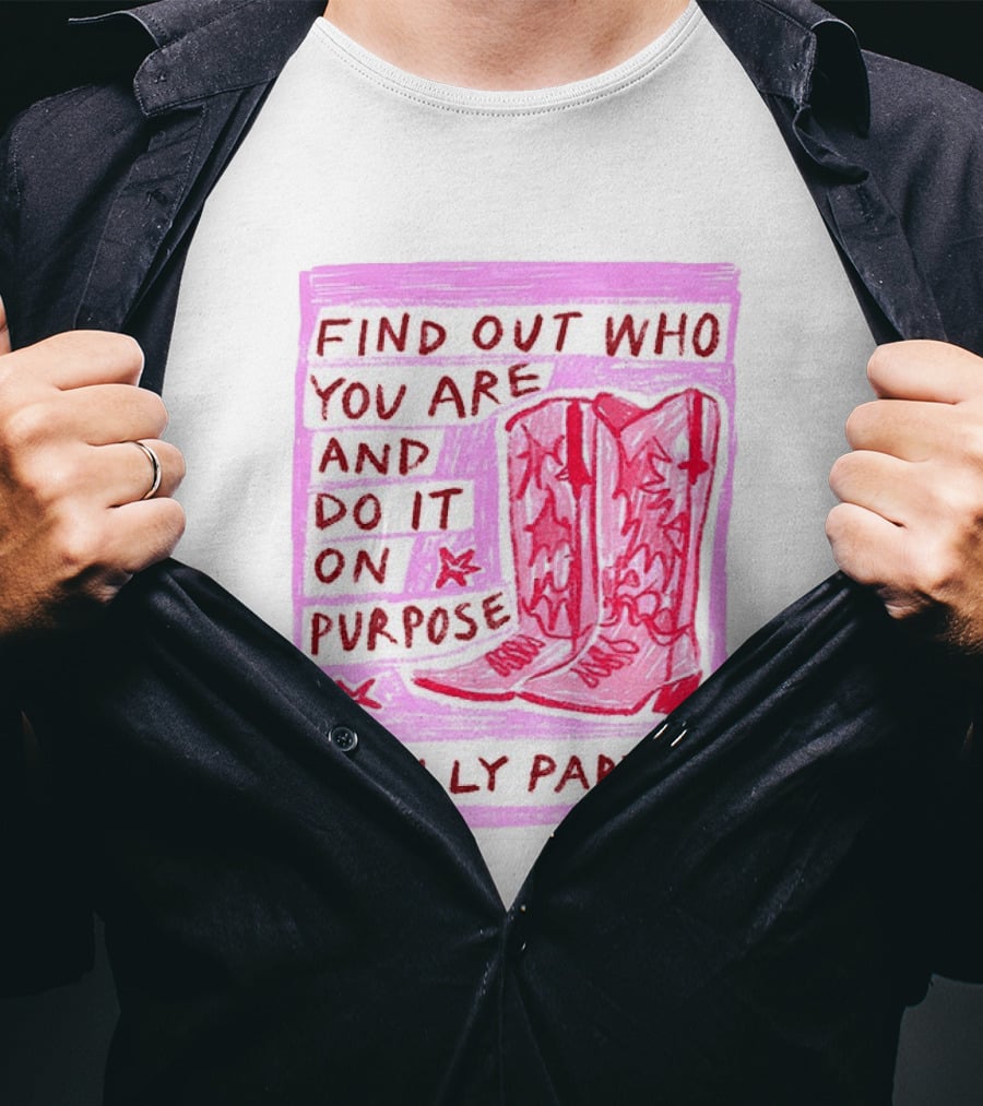 Find Out Who You Are And Do It On Purpose Cowboy Boots Dolly Parton T-Shirt