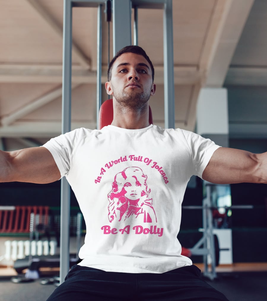 In A World Full Of Jolenes Be A Dolly T-Shirt