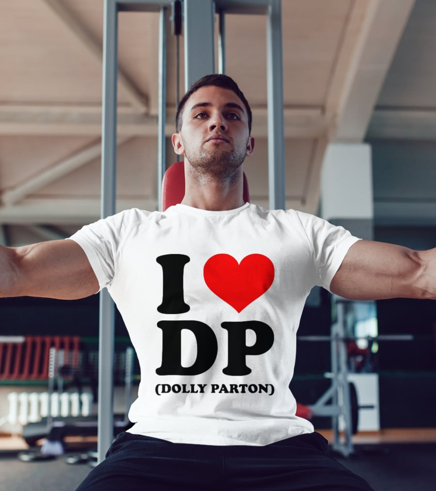 I Love DP Dolly Parton Merchandise Fan Favorite T-Shirt