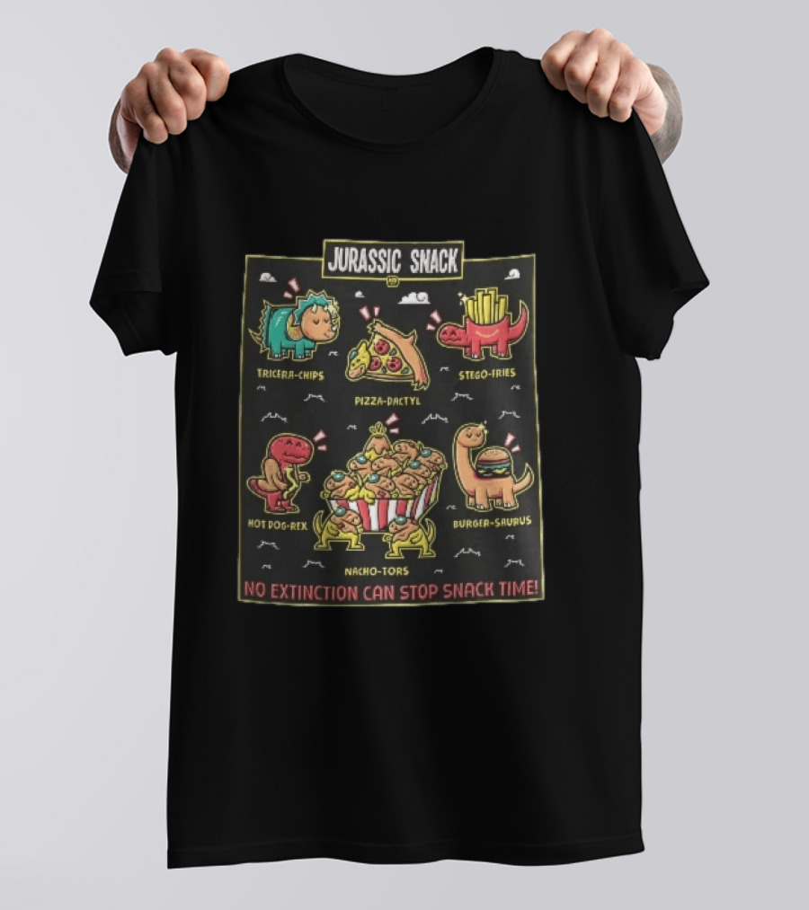 Jurassic Snack Tricera Chips Pizza Dactyl Stego Fries Hot Dog Rex Burger Saurus Nacho Tors No Extinction Can Stop Snack Time T-Shirt