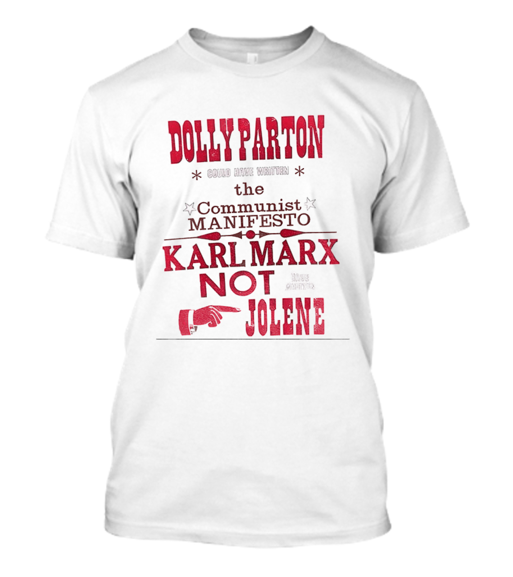 Dolly Parton Could Have Written The Communist Manifesto Karl Marx Not Jolene T-Shirt
