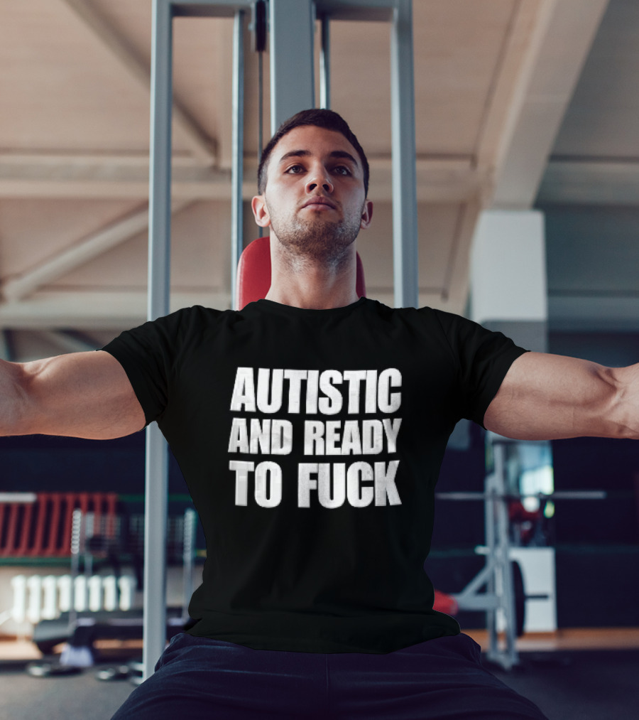 Autistic And Ready To Fuck Block White Black T-Shirt