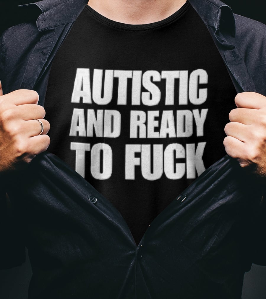 Autistic And Ready To Fuck Block White Black T-Shirt