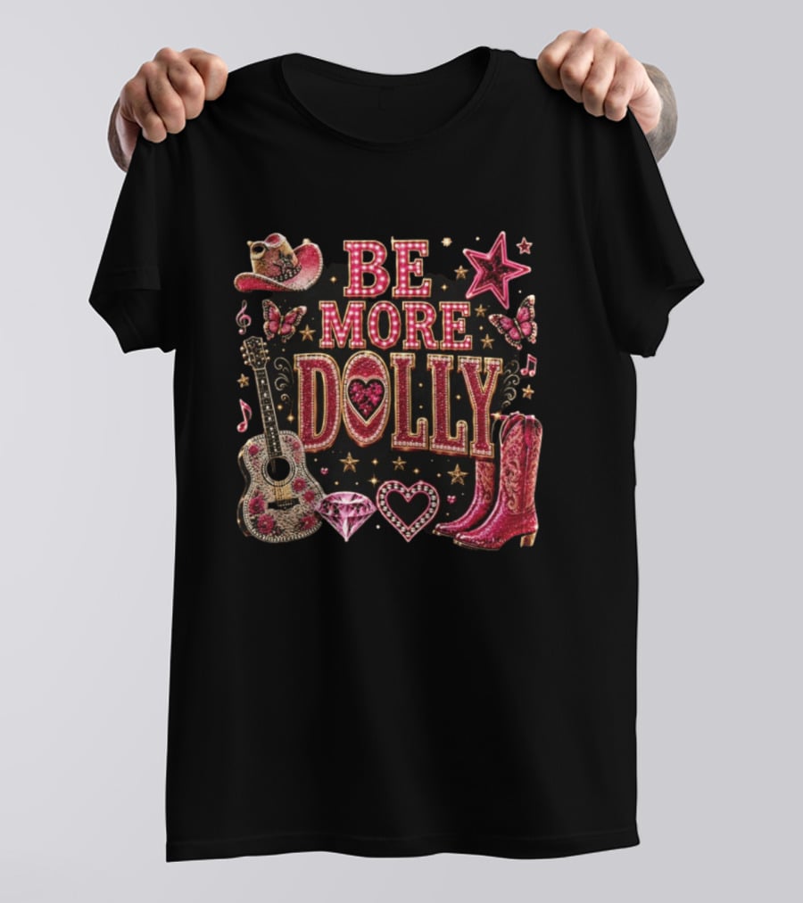 Be More Dolly Rhinestone Cowboy Boots And Guitar With Stars And Hearts T-Shirt