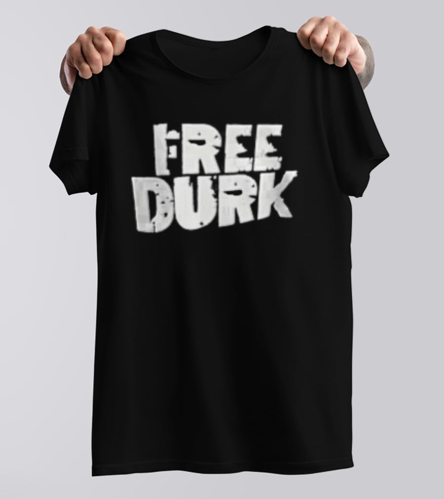 Free Durk T-Shirt