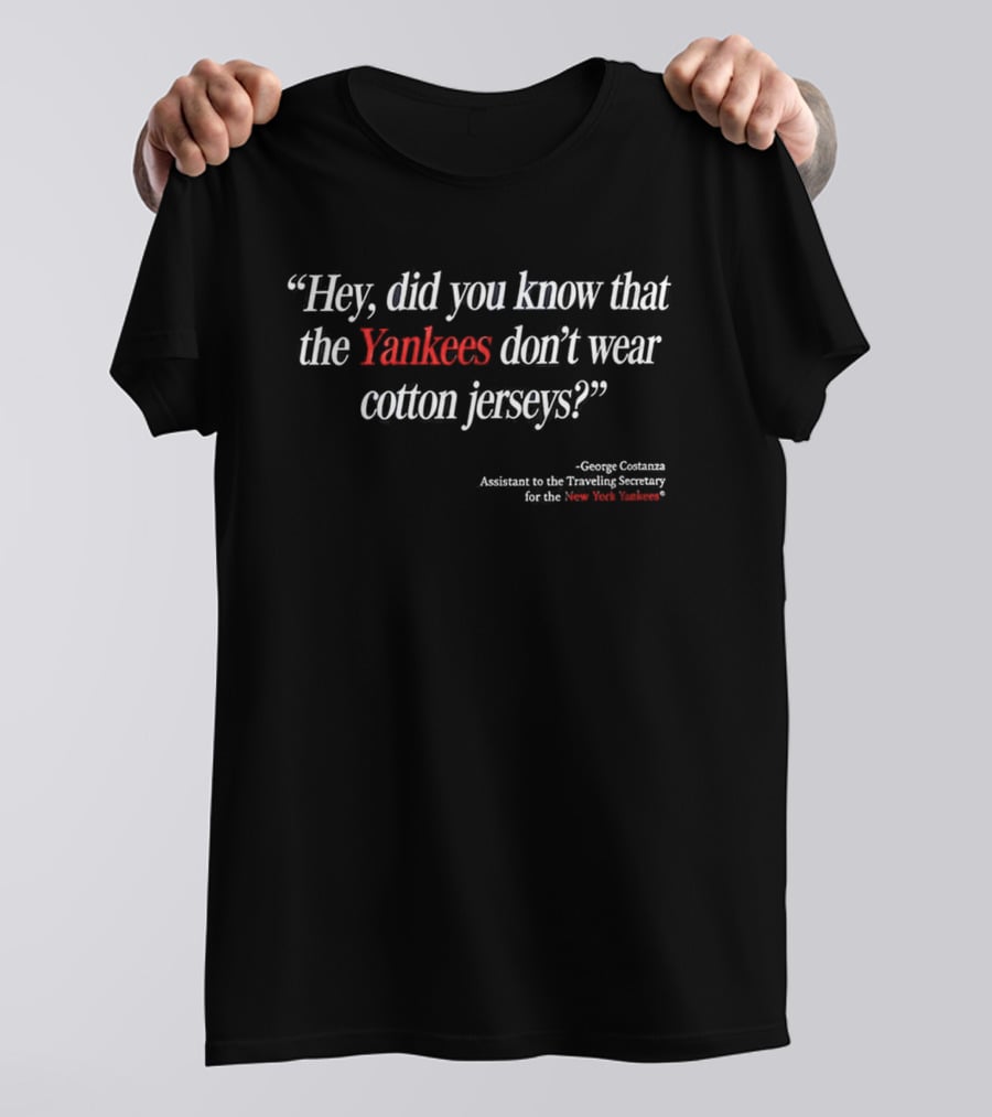 NY Yankees Seinfeld George Costanza Assistant Quote Cotton Jerseys T-Shirt