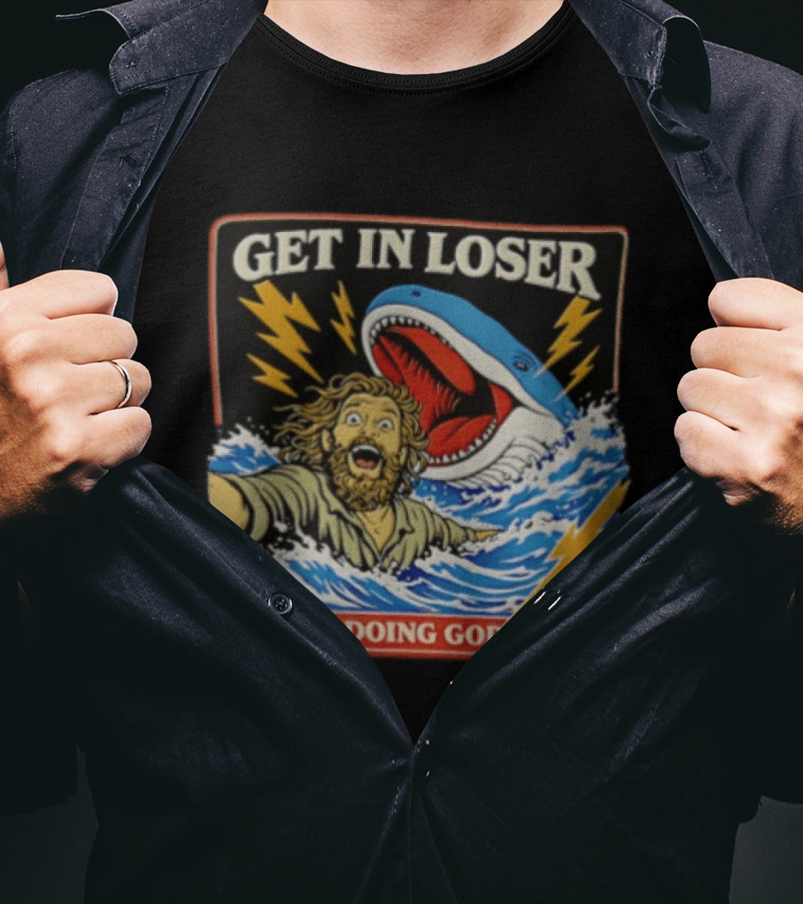 Get In Loser We're Doing God's Will Jonah And The Whale Lightning Adventure T-Shirt