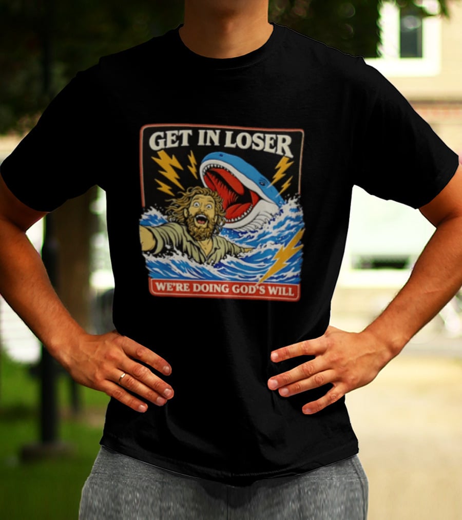 Get In Loser We're Doing God's Will Jonah And The Whale Lightning Adventure T-Shirt