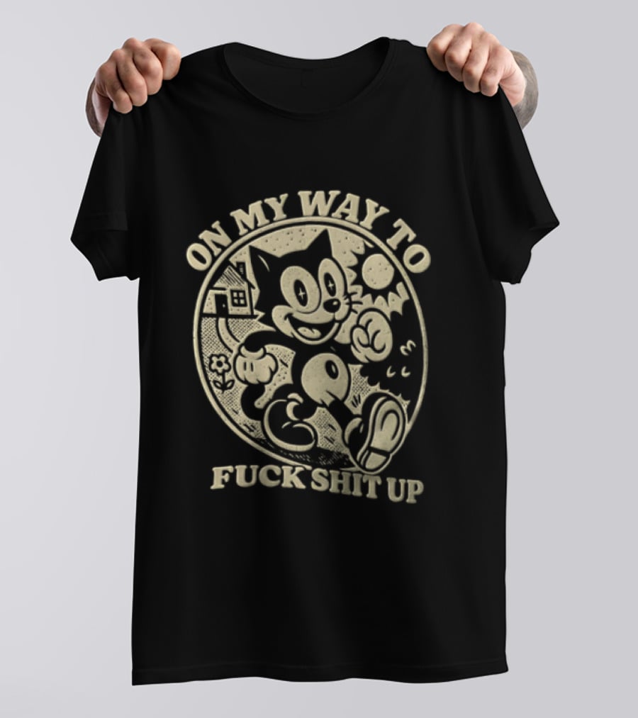 On My Way To Fuck Shit Up Felix The Cat Iconic Mischief T-Shirt