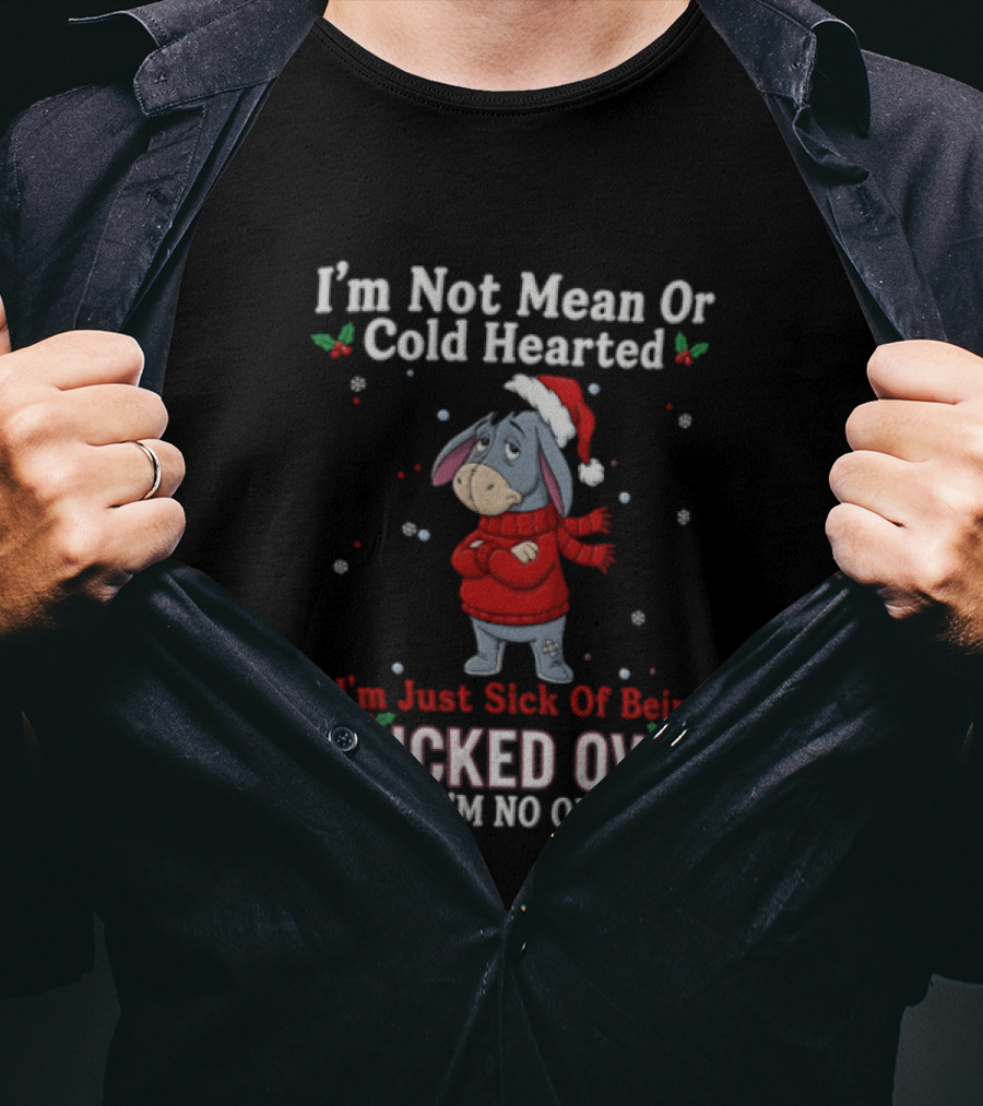 Eeyore I'm Not Mean Or Cold Hearted Just Sick Of Being Fucked Over And I'm No Quitter Holiday Sweater T-Shirt