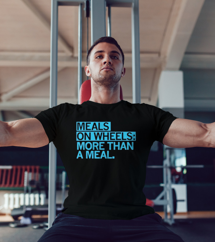 Meals On Wheels More Than A Meal T-Shirt