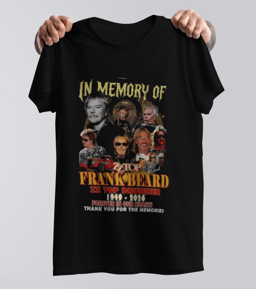 In Memory Of Frank Beard ZZ Top Drummer 1949 2026 Forever In Our Hearts Thank You For The Memories T-Shirt