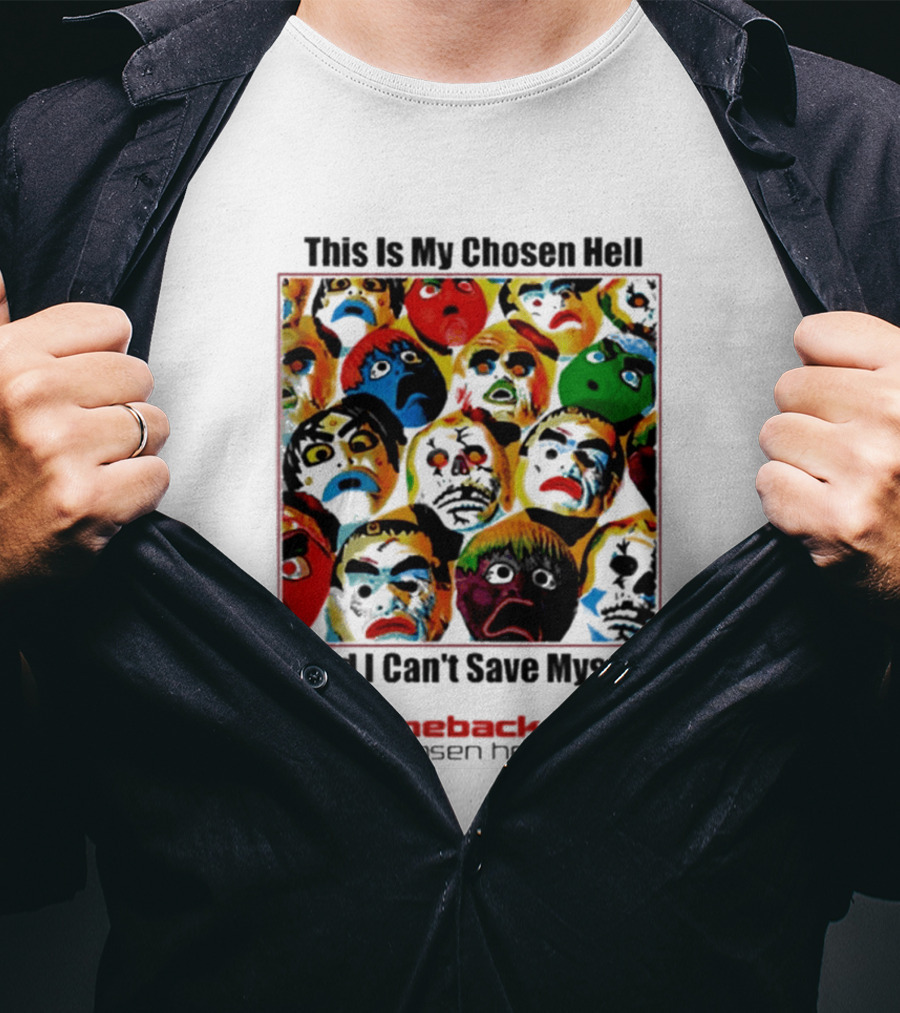Comeback Kid This Is My Chosen Hell And I Can't Save Myself 2026 Chosen Hell T-Shirt