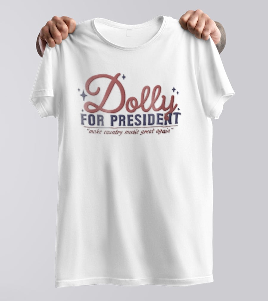 Dolly For President Make Country Music Great Again T-Shirt