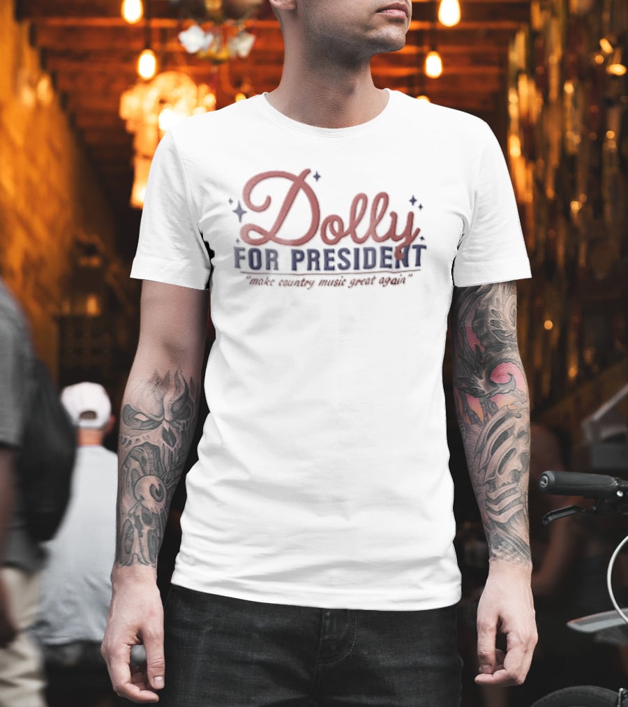 Dolly For President Make Country Music Great Again T-Shirt