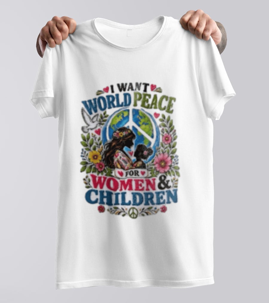 I Want World Peace For Women & Children Floral Peace Sign Symbol Empowerment T-Shirt