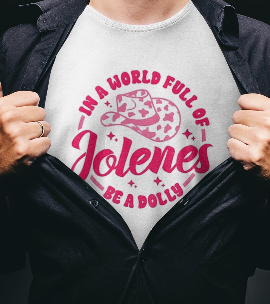 In A World Full Of Jolenes Be A Dolly Cowboy Hat Country Music Fans T-Shirt