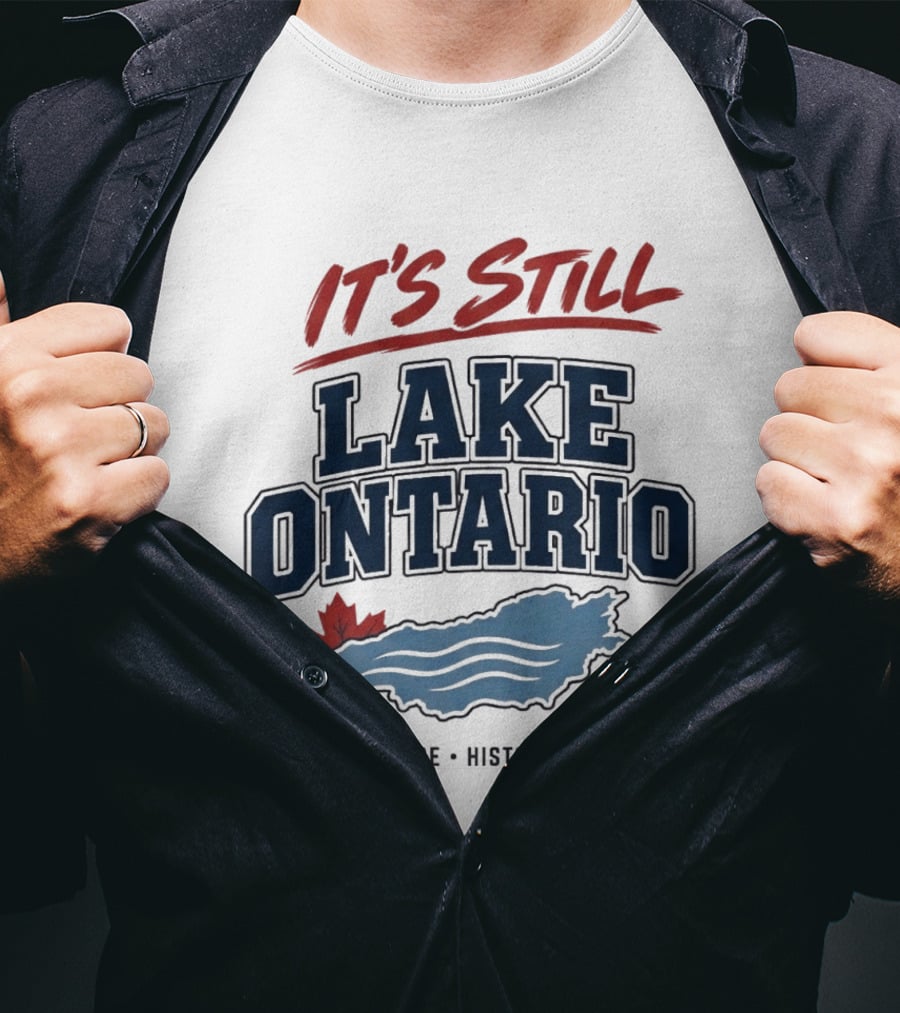 It's Still Lake Ontario Maps Change History Doesn't Canada Maple Leaf T-Shirt