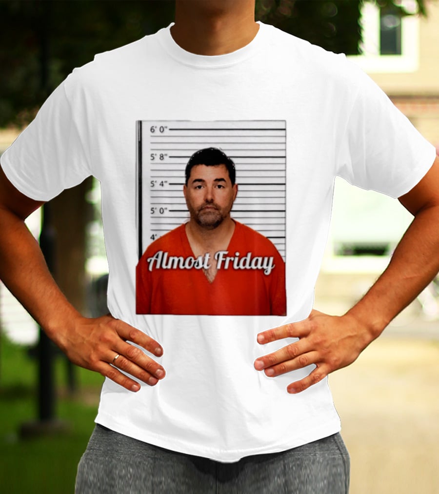Jed York Almost Friday Shot Jail Work Week Humor T-Shirt